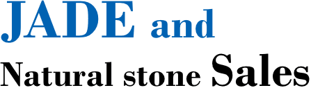 JADE and Natural stone Sales